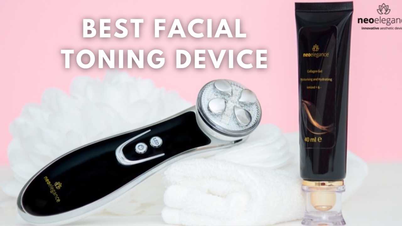How to choose the Best Facial Toning Device - Neo Elegance
