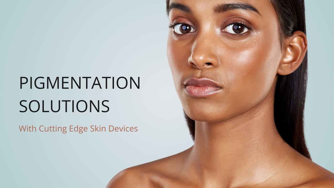 Exploring Pigmentation Solutions with Cutting-Edge Skin Devices - Neo Elegance Ltd