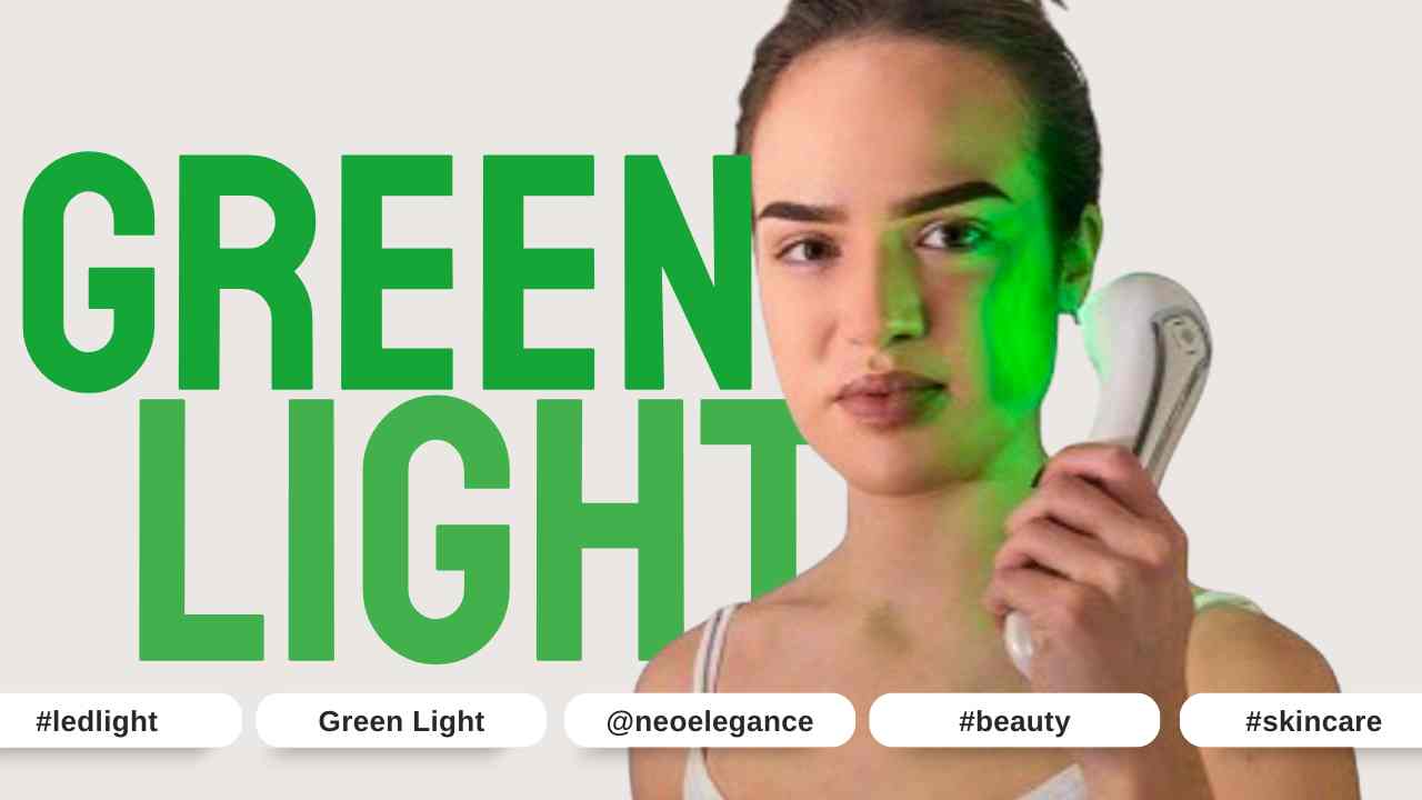 Green Light Therapy: Talking about Benefits, Technology, and How to Integrate it into Your Skincare Routine - Neo Elegance Ltd