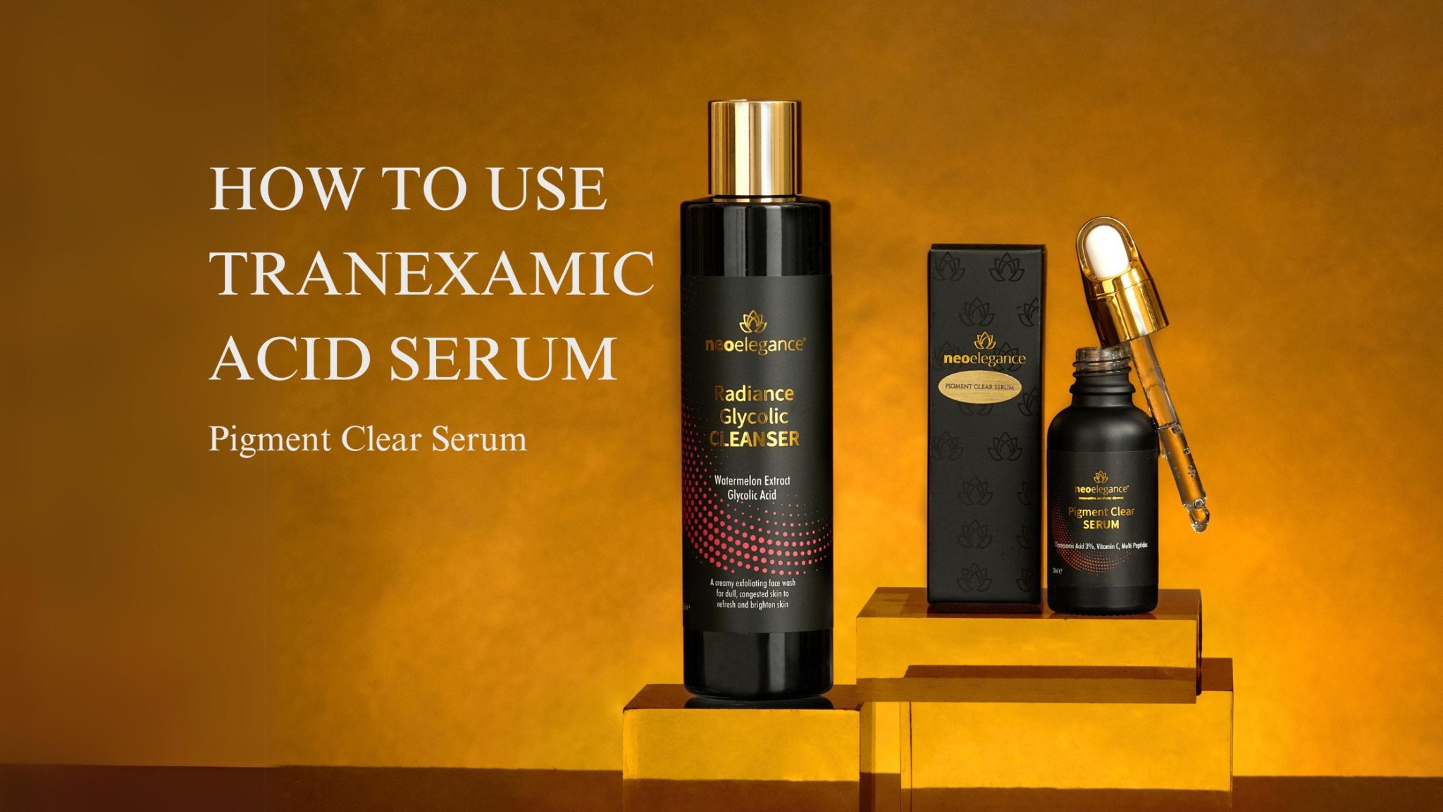 How to Use Tranexamic Acid Serum – Neo Elegance Ltd